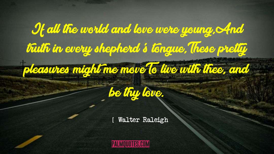 Walter Raleigh Quotes: If all the world and
