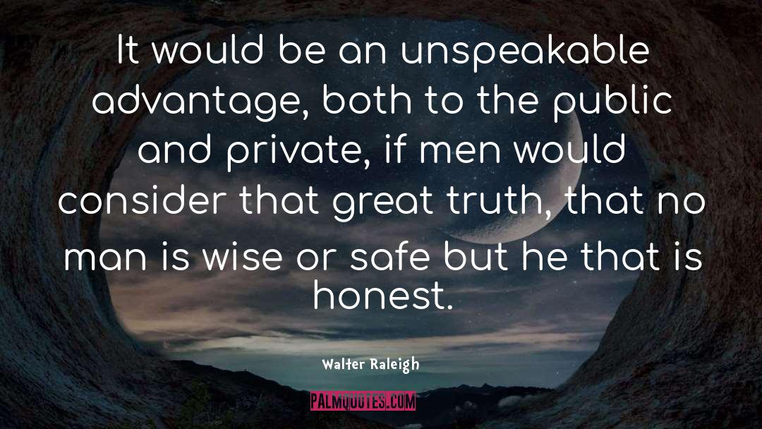 Walter Raleigh Quotes: It would be an unspeakable