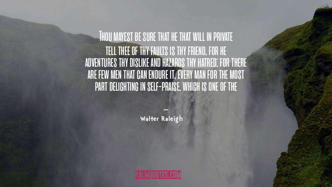 Walter Raleigh Quotes: Thou mayest be sure that