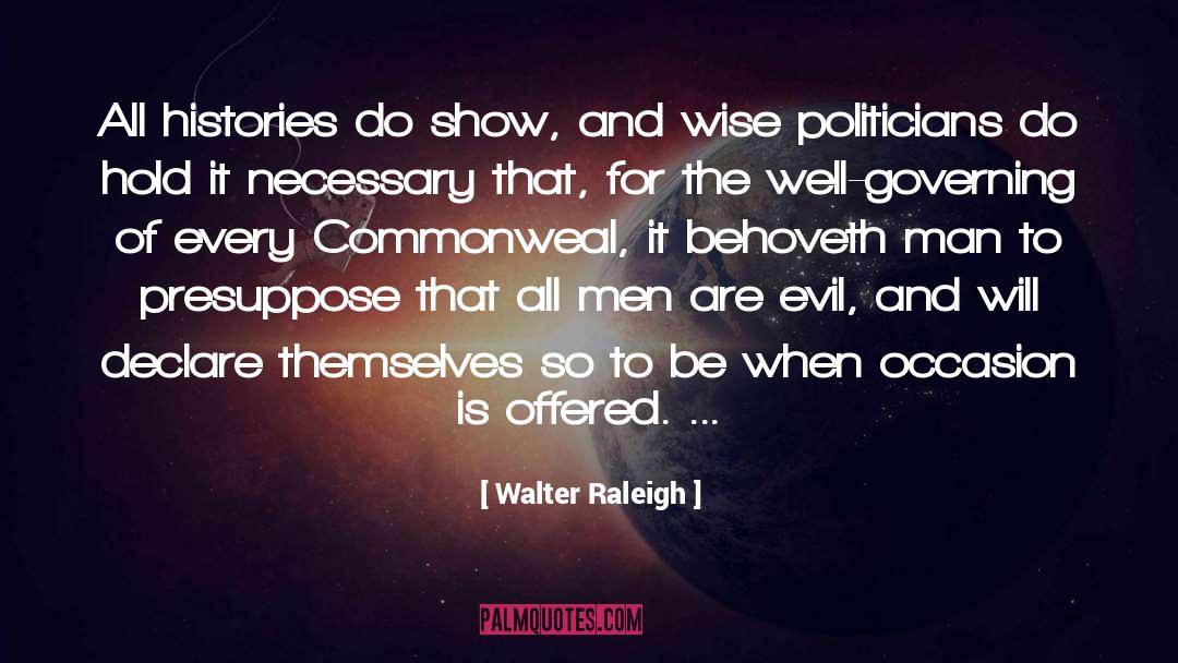 Walter Raleigh Quotes: All histories do show, and