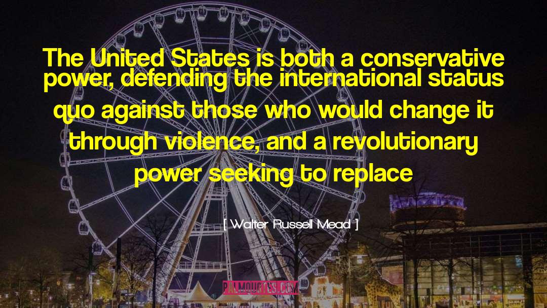 Walter Russell Mead Quotes: The United States is both