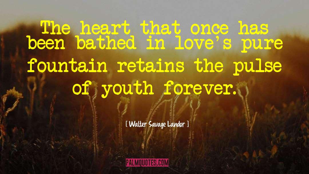 Walter Savage Landor Quotes: The heart that once has