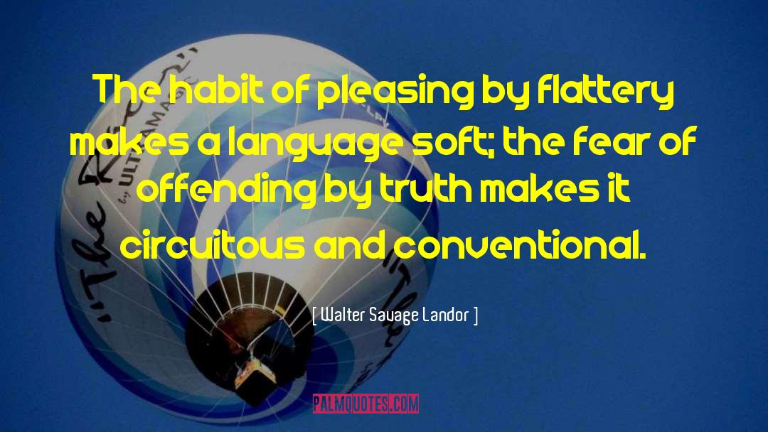 Walter Savage Landor Quotes: The habit of pleasing by
