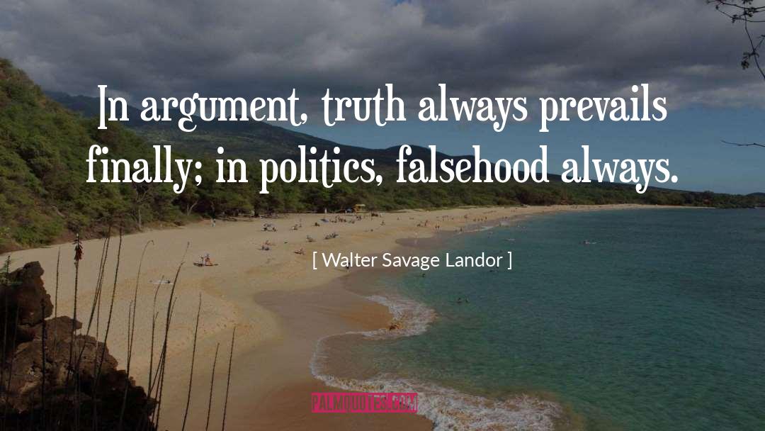 Walter Savage Landor Quotes: In argument, truth always prevails