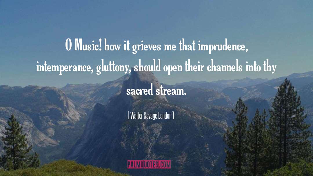 Walter Savage Landor Quotes: O Music! how it grieves