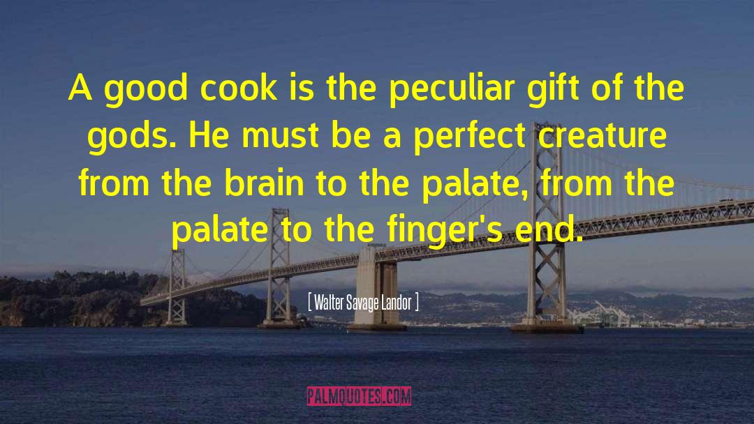Walter Savage Landor Quotes: A good cook is the