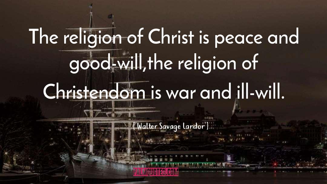Walter Savage Landor Quotes: The religion of Christ is