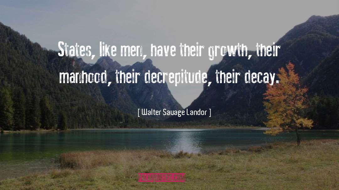 Walter Savage Landor Quotes: States, like men, have their