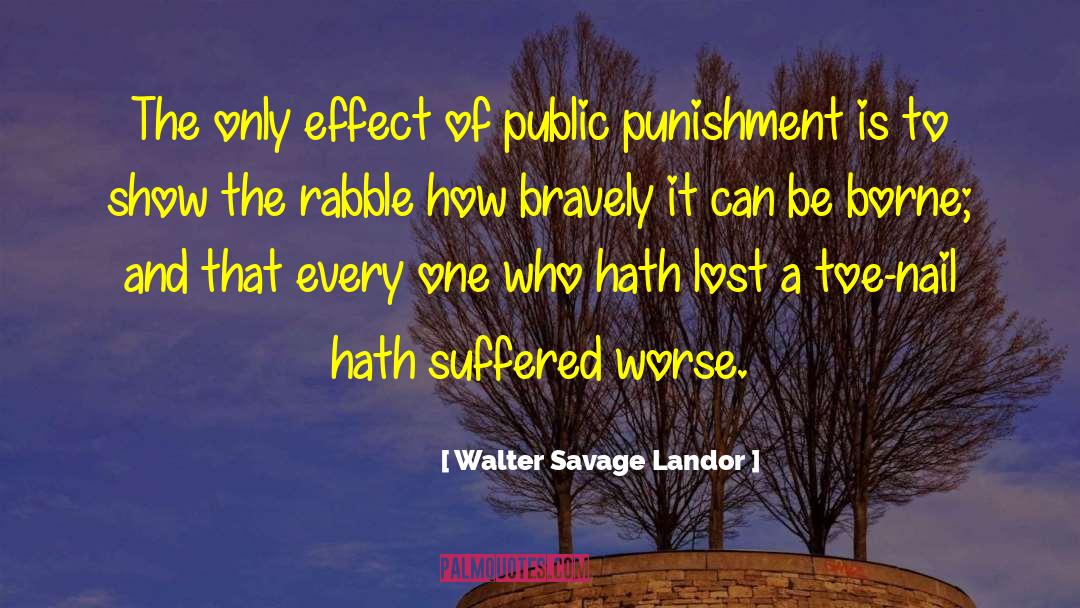 Walter Savage Landor Quotes: The only effect of public