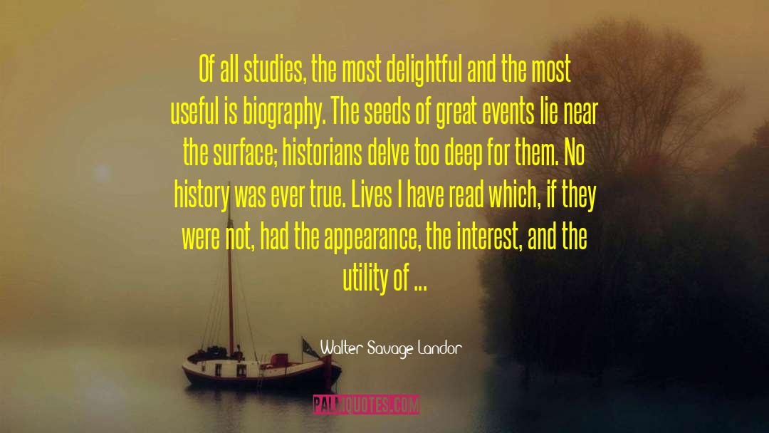 Walter Savage Landor Quotes: Of all studies, the most