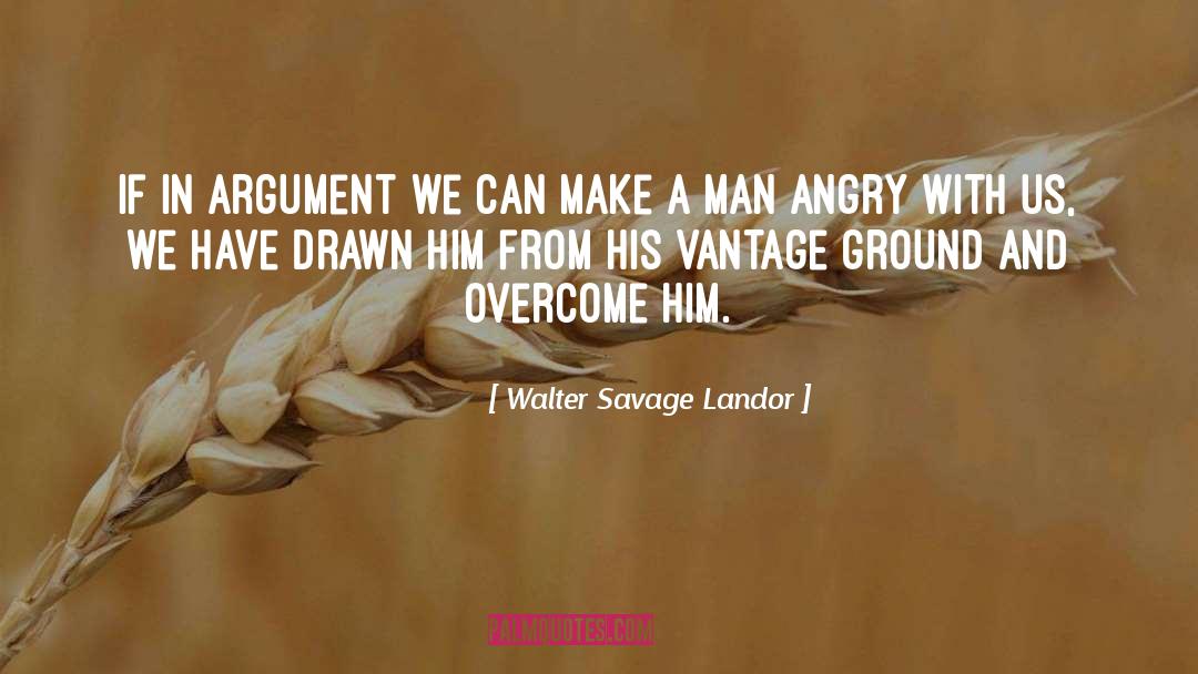 Walter Savage Landor Quotes: If in argument we can