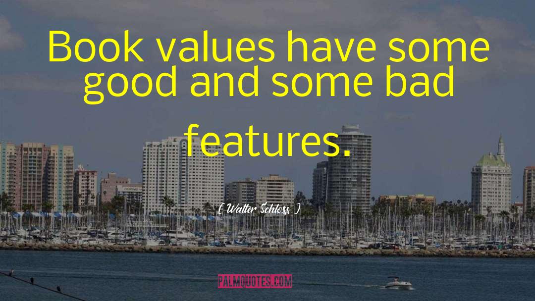 Walter Schloss Quotes: Book values have some good