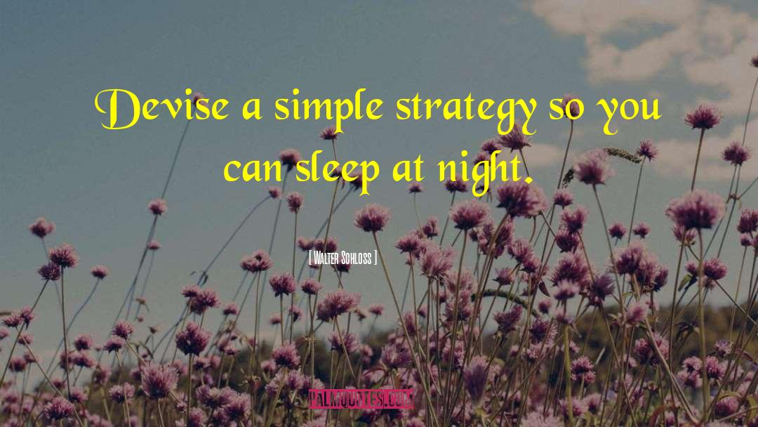 Walter Schloss Quotes: Devise a simple strategy so