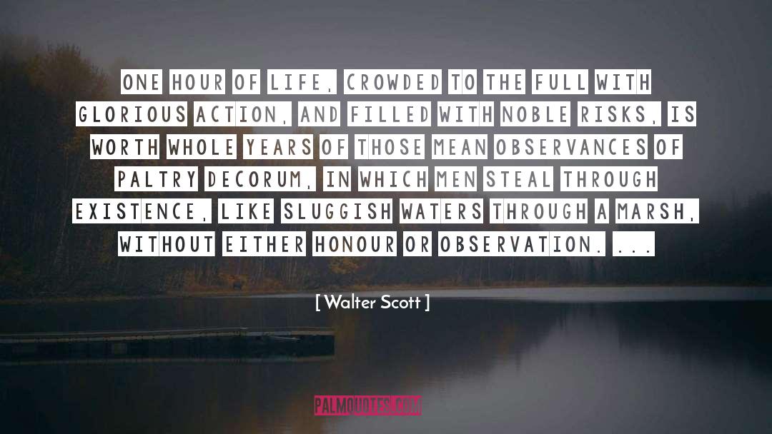Walter Scott Quotes: One hour of life, crowded