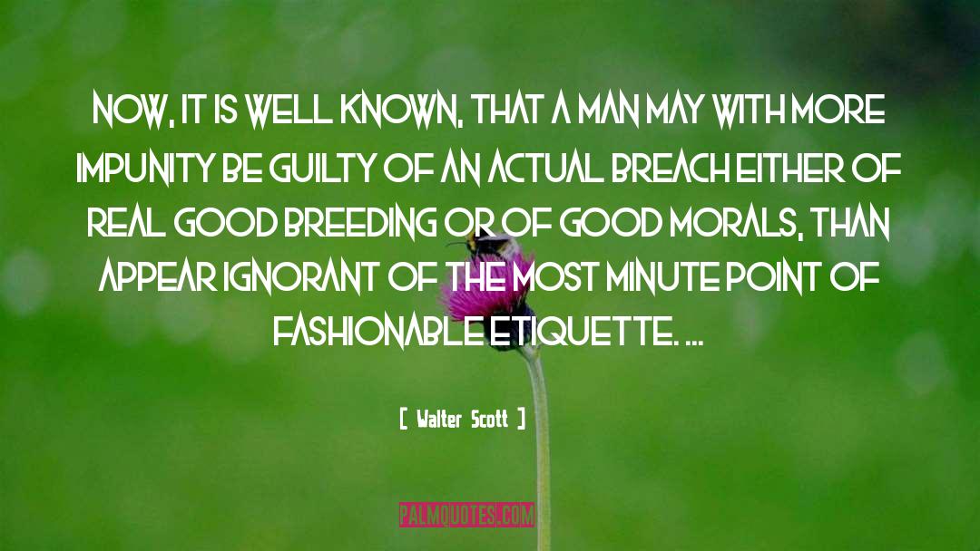 Walter Scott Quotes: Now, it is well known,