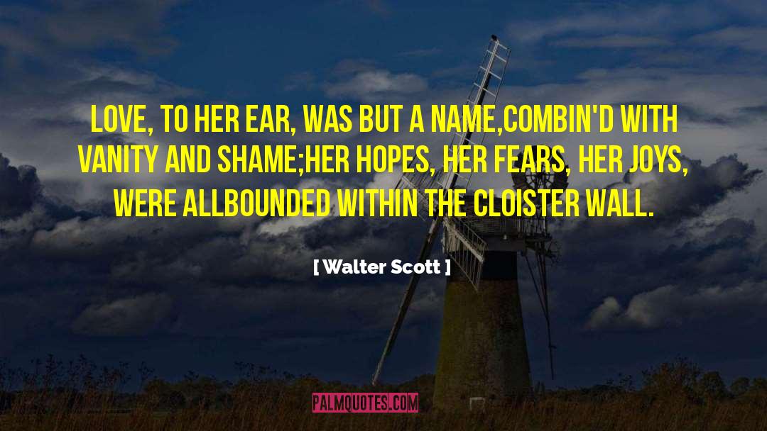 Walter Scott Quotes: Love, to her ear, was