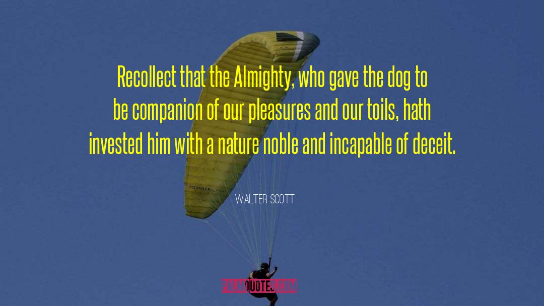 Walter Scott Quotes: Recollect that the Almighty, who