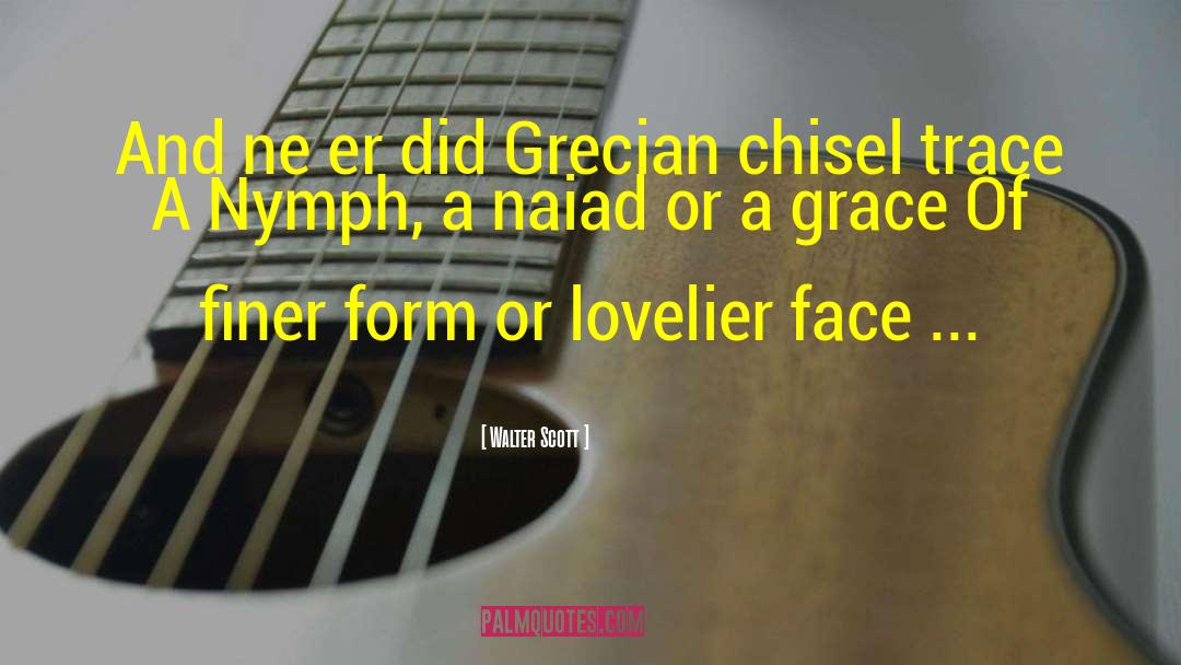 Walter Scott Quotes: And ne er did Grecian