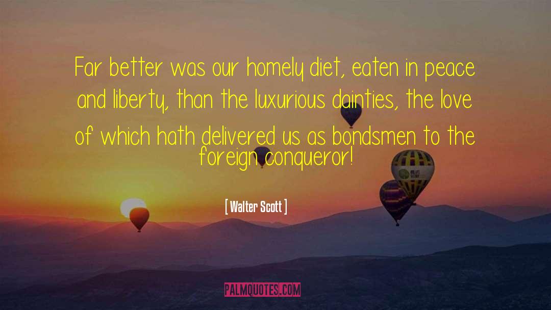 Walter Scott Quotes: Far better was our homely