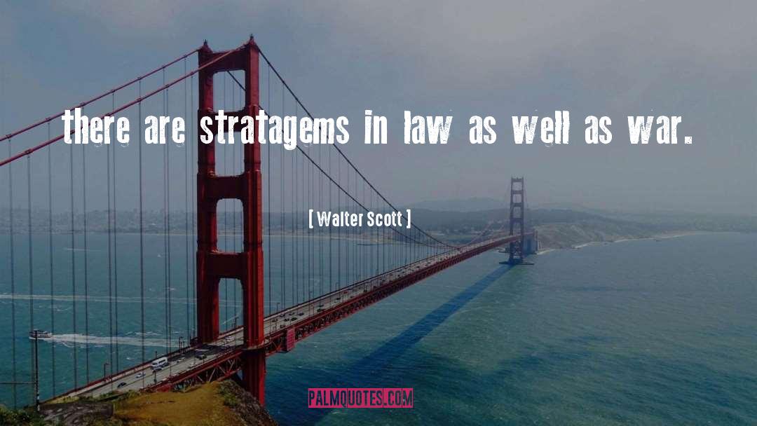 Walter Scott Quotes: there are stratagems in law