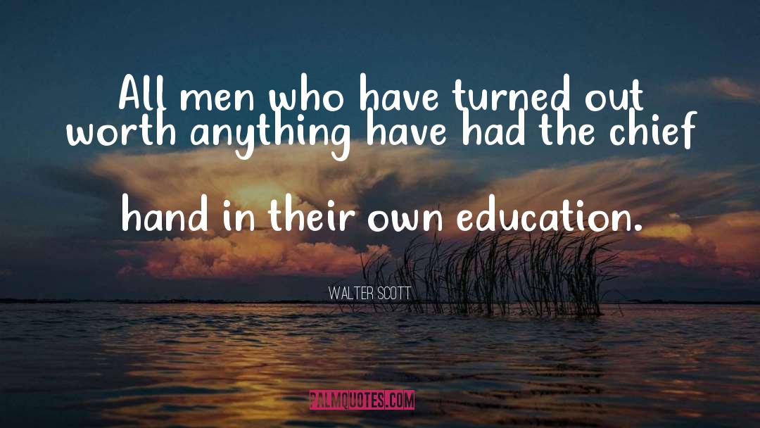 Walter Scott Quotes: All men who have turned