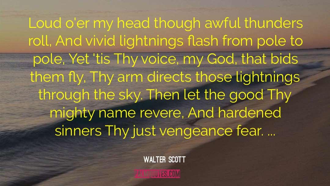 Walter Scott Quotes: Loud o'er my head though