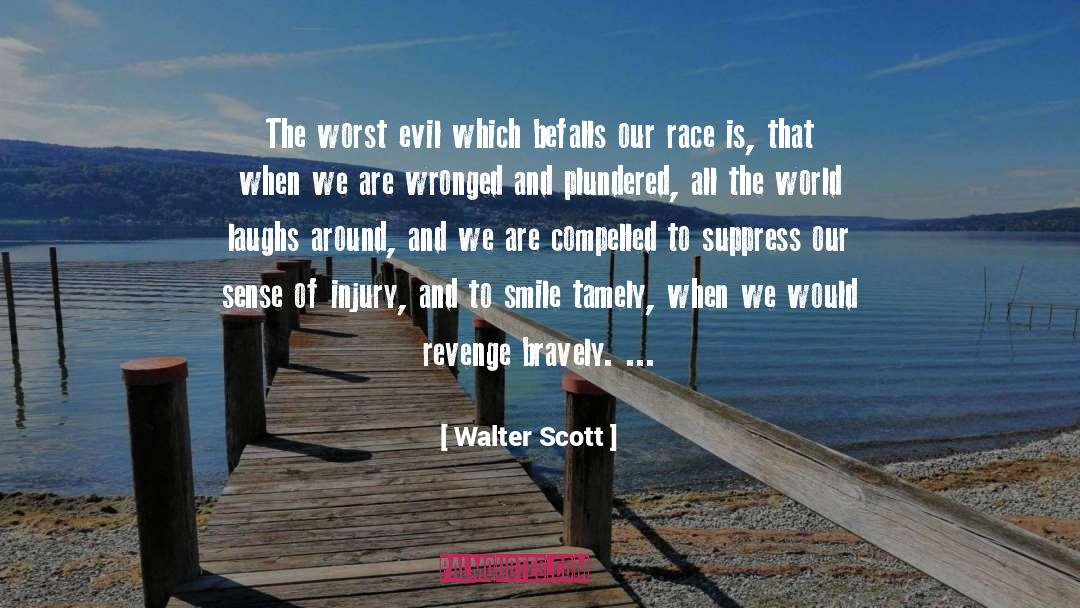 Walter Scott Quotes: The worst evil which befalls