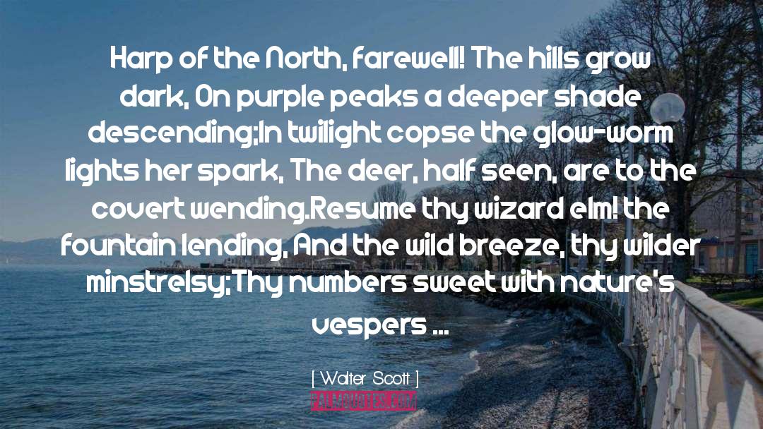 Walter Scott Quotes: Harp of the North, farewell!