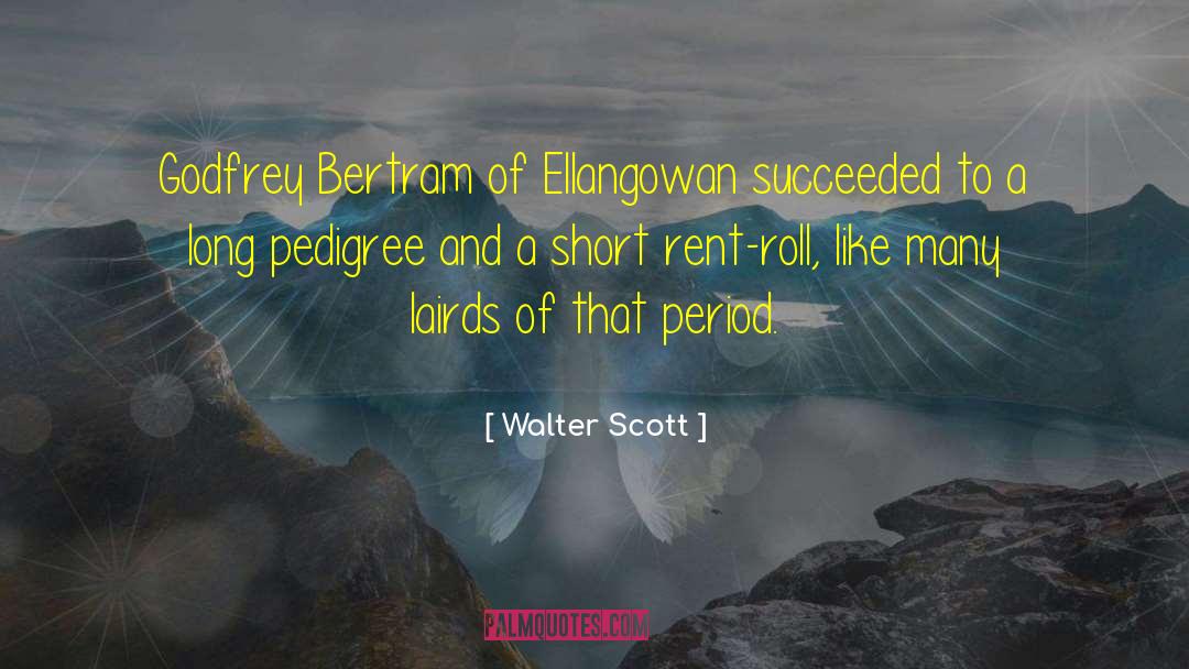 Walter Scott Quotes: Godfrey Bertram of Ellangowan succeeded