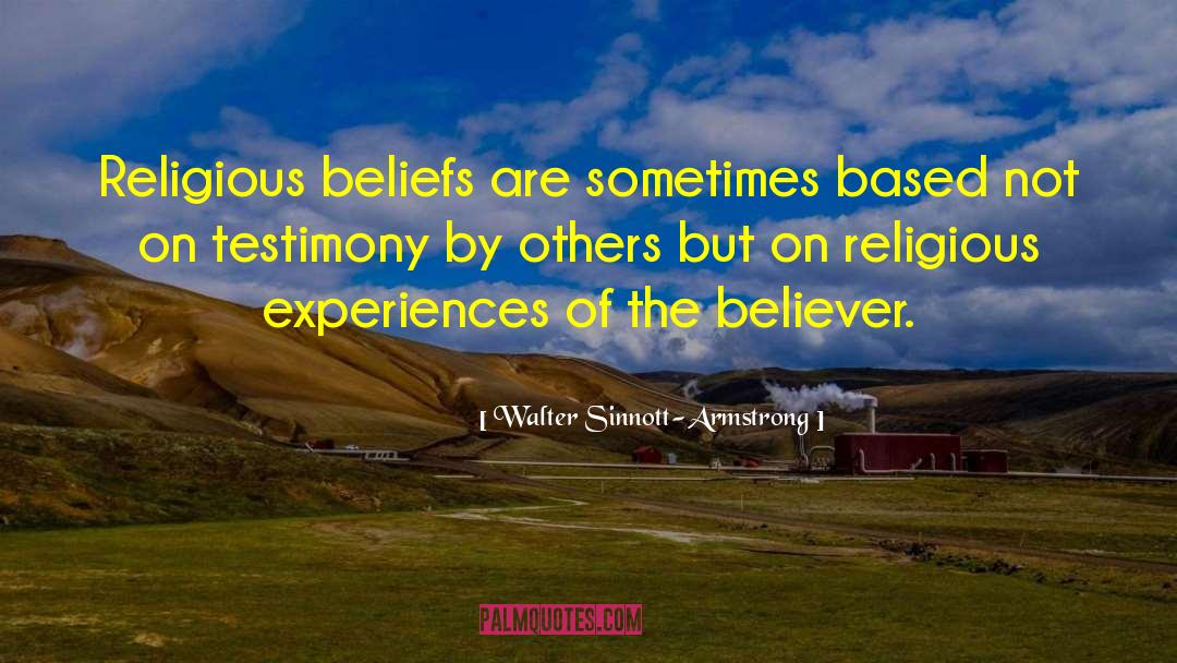 Walter Sinnott-Armstrong Quotes: Religious beliefs are sometimes based
