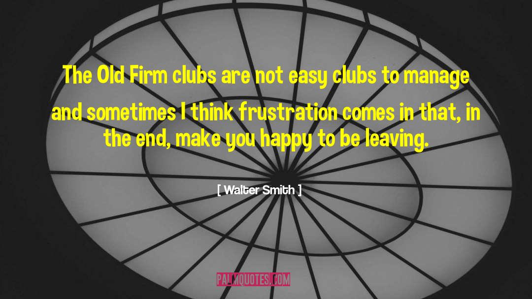 Walter Smith Quotes: The Old Firm clubs are