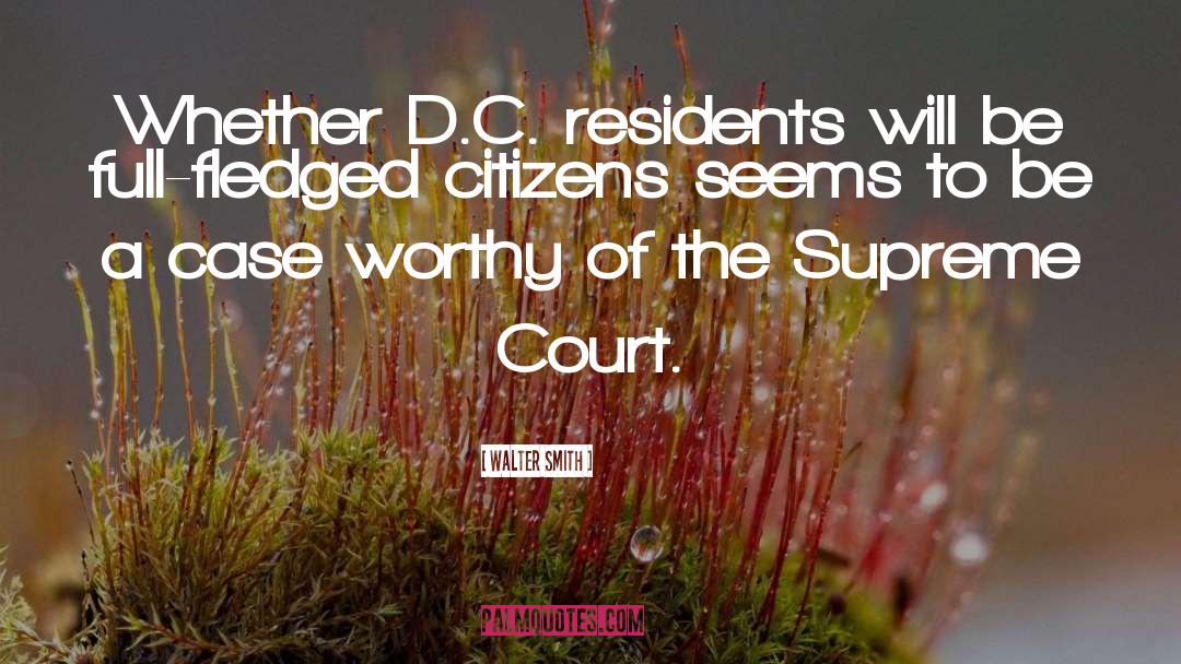 Walter Smith Quotes: Whether D.C. residents will be