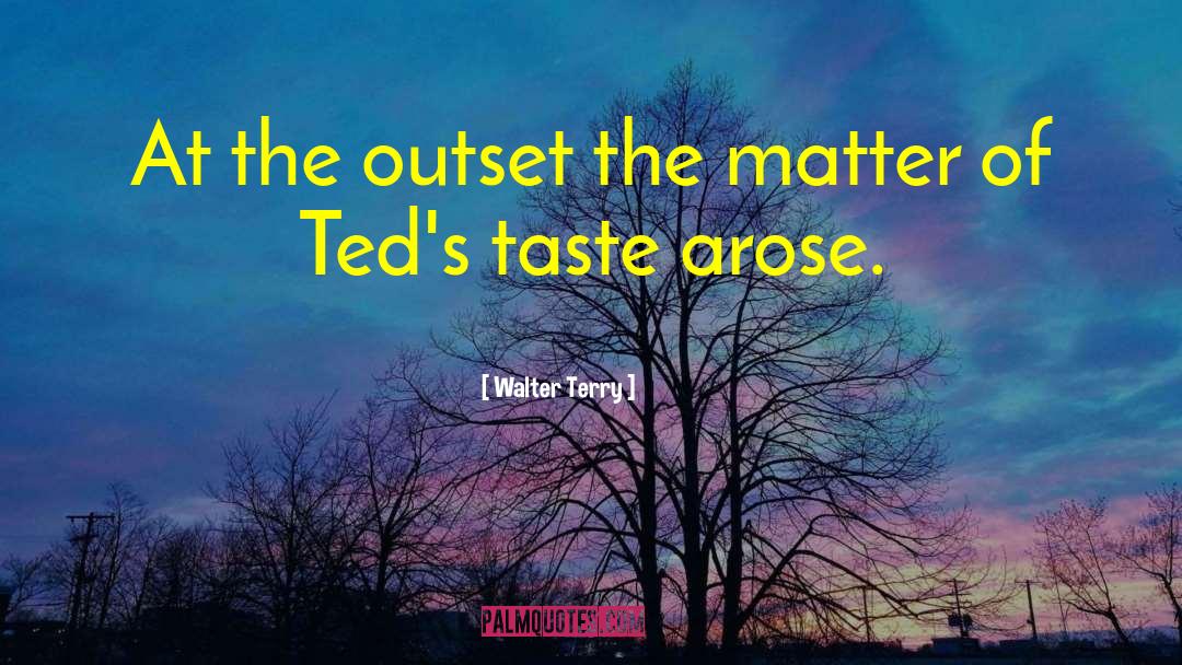 Walter Terry Quotes: At the outset the matter