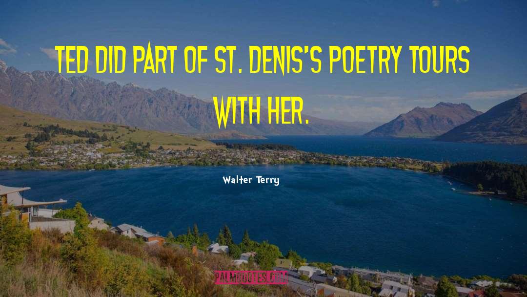 Walter Terry Quotes: Ted did part of St.