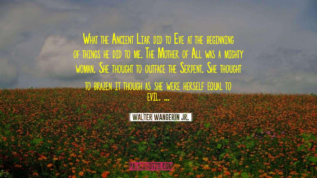 Walter Wangerin Jr. Quotes: What the Ancient Liar did