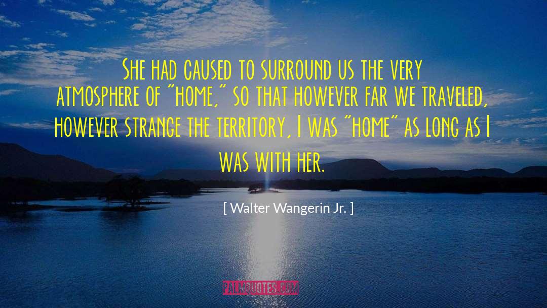 Walter Wangerin Jr. Quotes: She had caused to surround