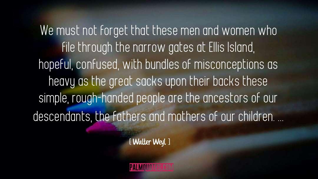 Walter Weyl Quotes: We must not forget that