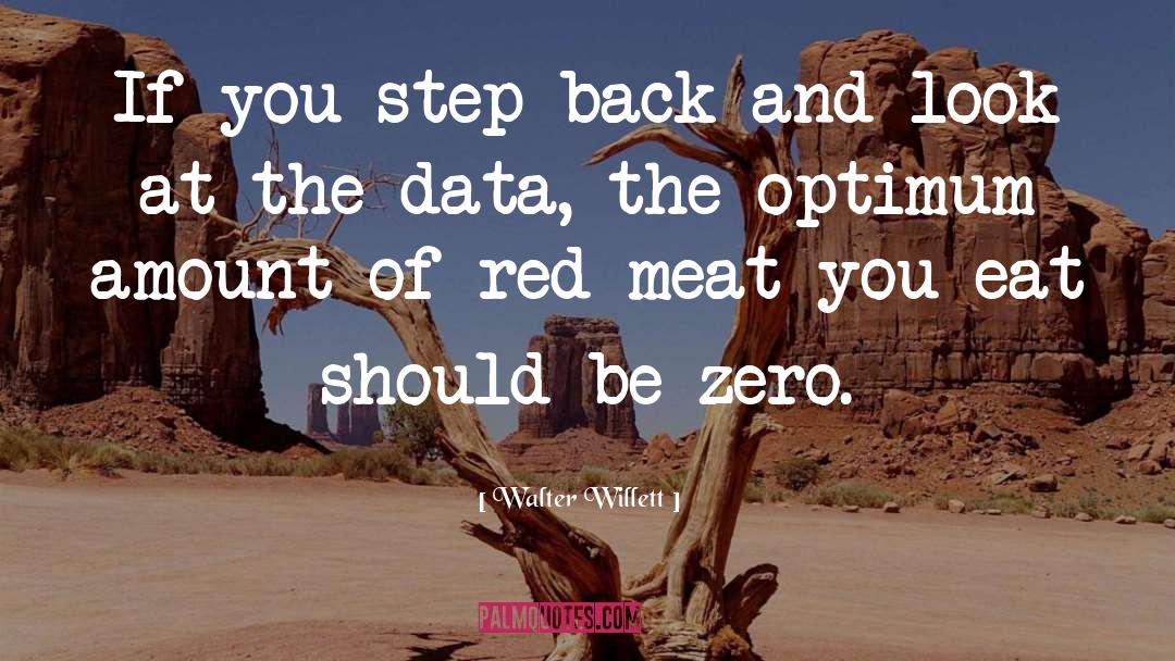 Walter Willett Quotes: If you step back and