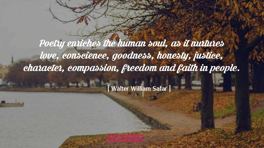 Walter William Safar Quotes: Poetry enriches the human soul,