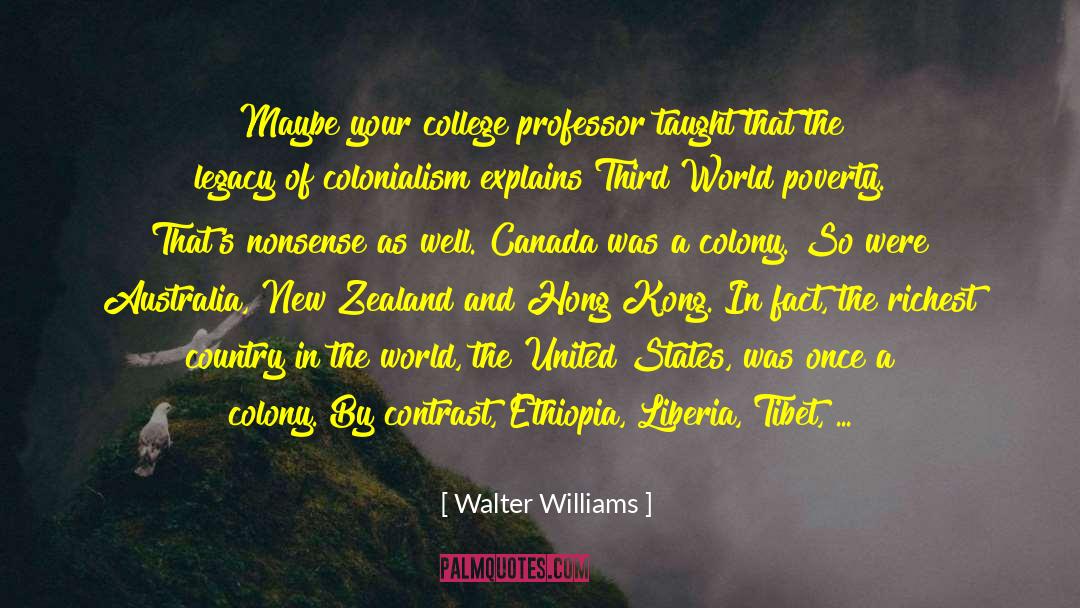Walter Williams Quotes: Maybe your college professor taught
