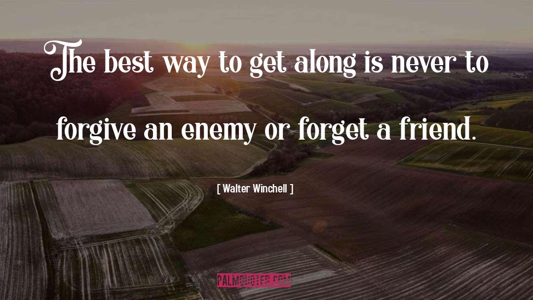 Walter Winchell Quotes: The best way to get