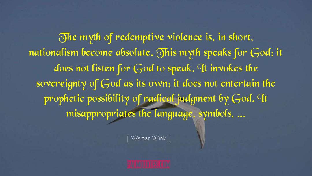 Walter Wink Quotes: The myth of redemptive violence