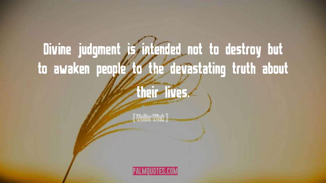 Walter Wink Quotes: Divine judgment is intended not