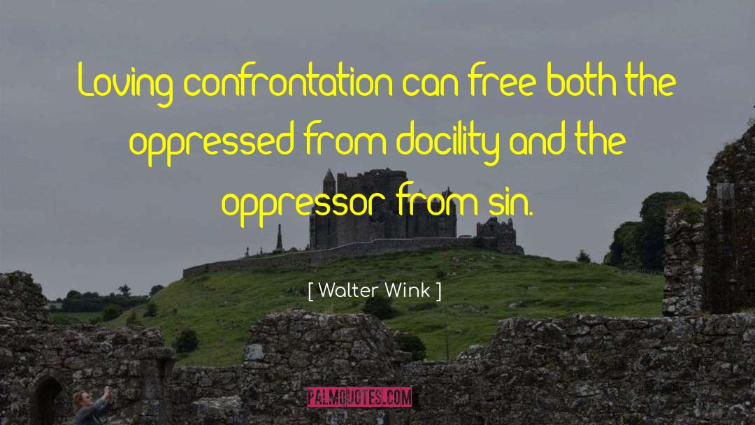 Walter Wink Quotes: Loving confrontation can free both