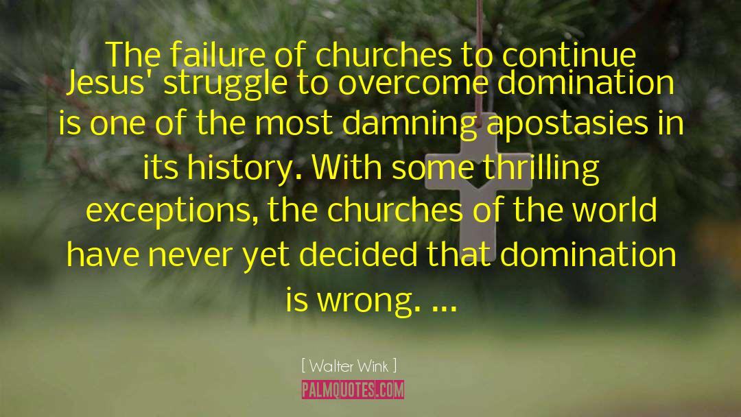 Walter Wink Quotes: The failure of churches to