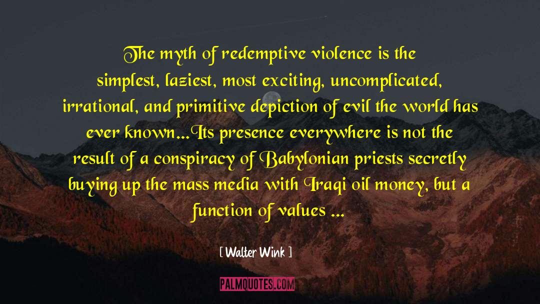 Walter Wink Quotes: The myth of redemptive violence