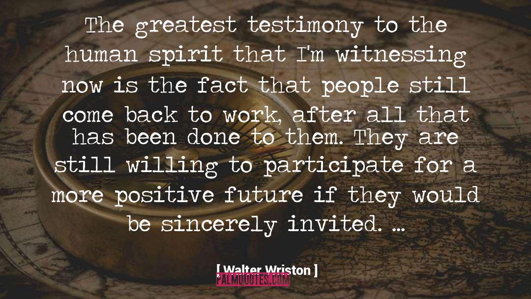Walter Wriston Quotes: The greatest testimony to the