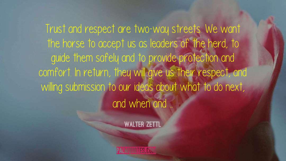 Walter Zettl Quotes: Trust and respect are two-way