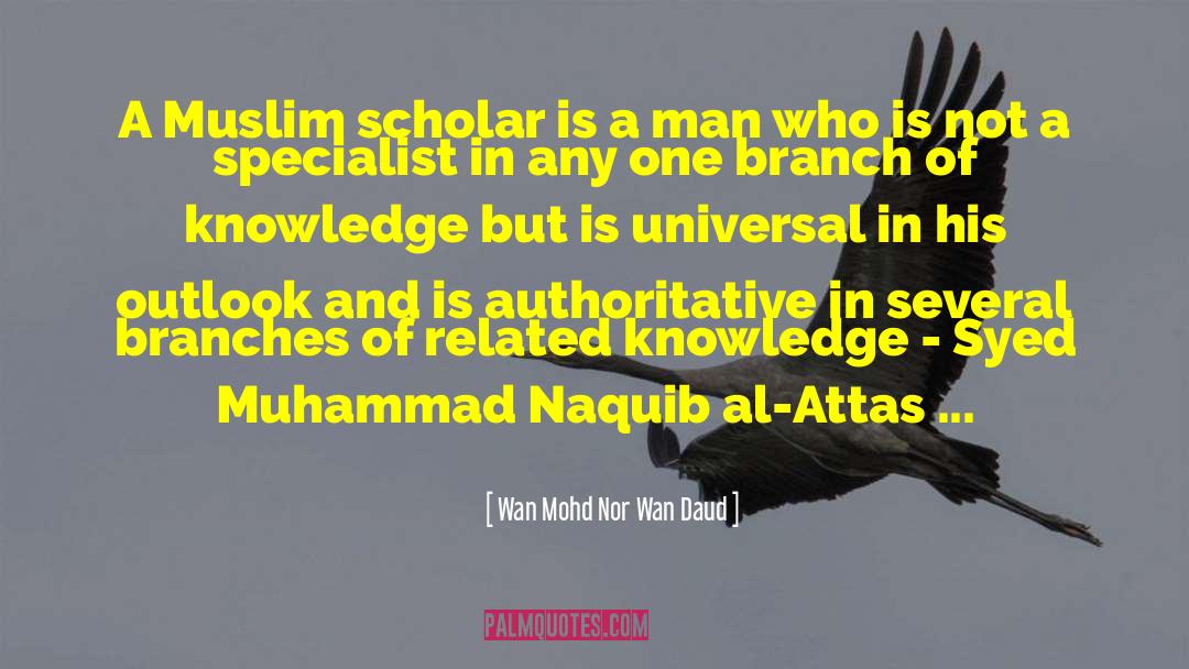 Wan Mohd Nor Wan Daud Quotes: A Muslim scholar is a