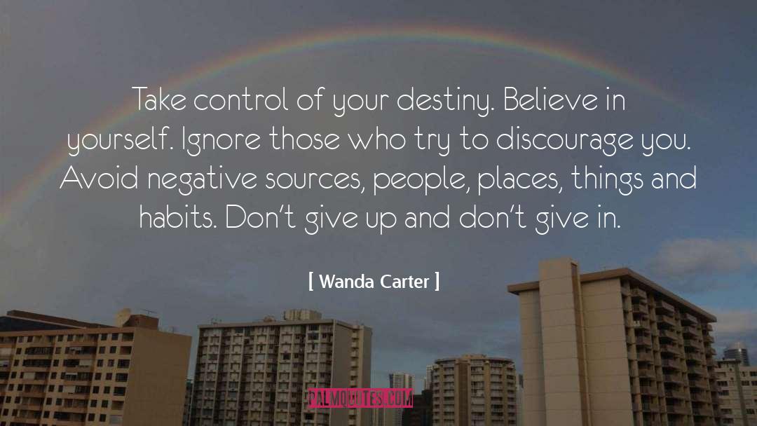 Wanda Carter Quotes: Take control of your destiny.